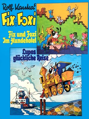 cover image of Fix und Foxi, Fix und Foxi im Hundehotel/Lupo's glückliche Reise